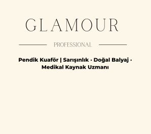 Glamour Profesyonel | Pendik Kuaför | Sarışınlık · Doğal Balyaj · Medikal Kaynak Uzmanı